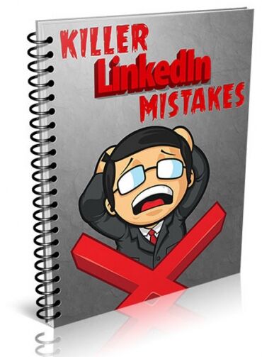 Убийственные ошибки LinkedIn — практическое электронное руководство с методиками и пошаговыми рекомендациями